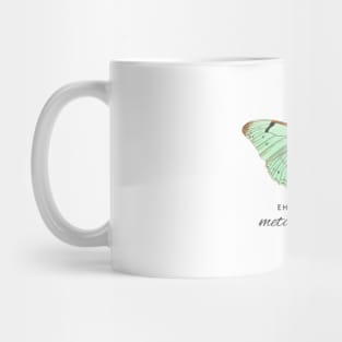 Embrace Your Metamorphosis Mug